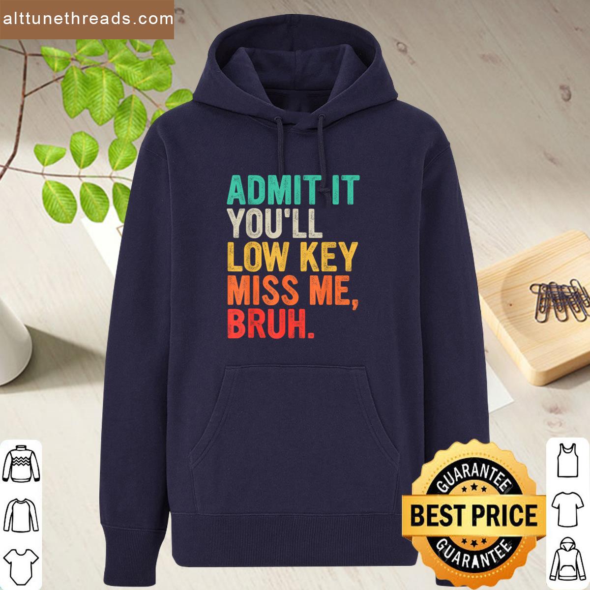 Admit It Youll Low Key Miss Me Bruh Funny Bruh Teacher Shirt