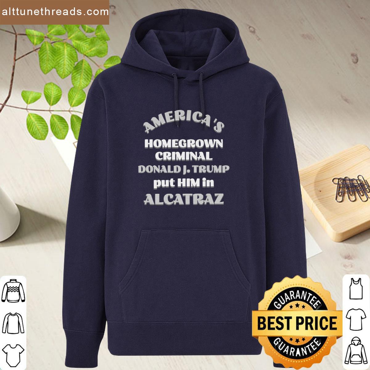 Americas Homegrown Criminal D Trump Put Him In Alcatraz Premium Shirt