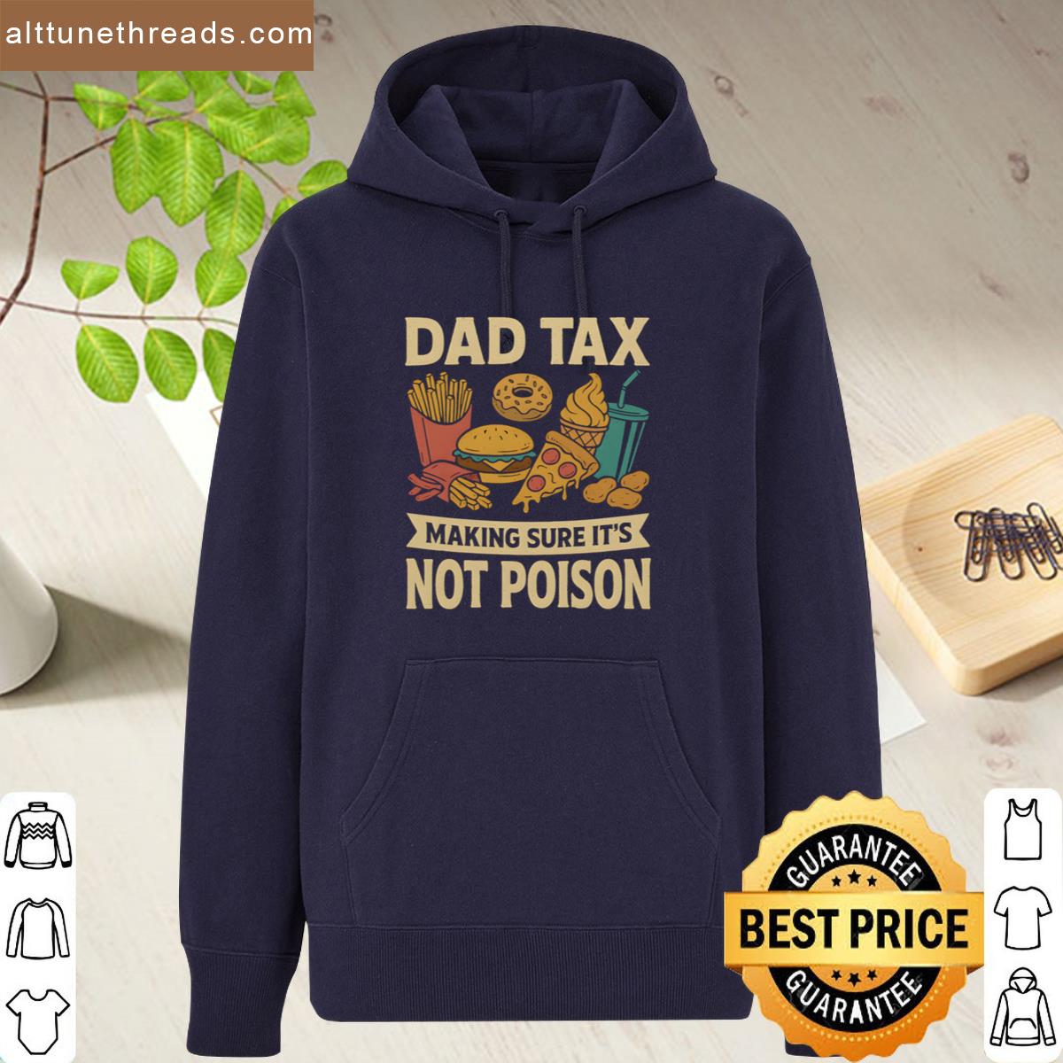 Dad Tax Funny Dad Tax Making Sure Its Not Poison Fathers Day Gift Funny Dad Joke Shirt