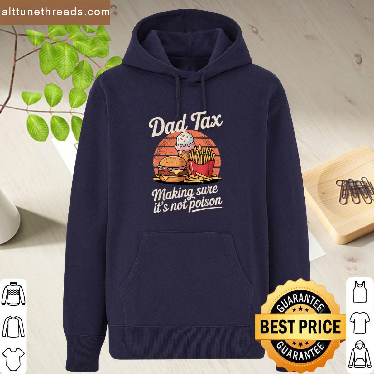 Dad Tax Making Sure Its Not Poison Funny Fathers Day Shirt