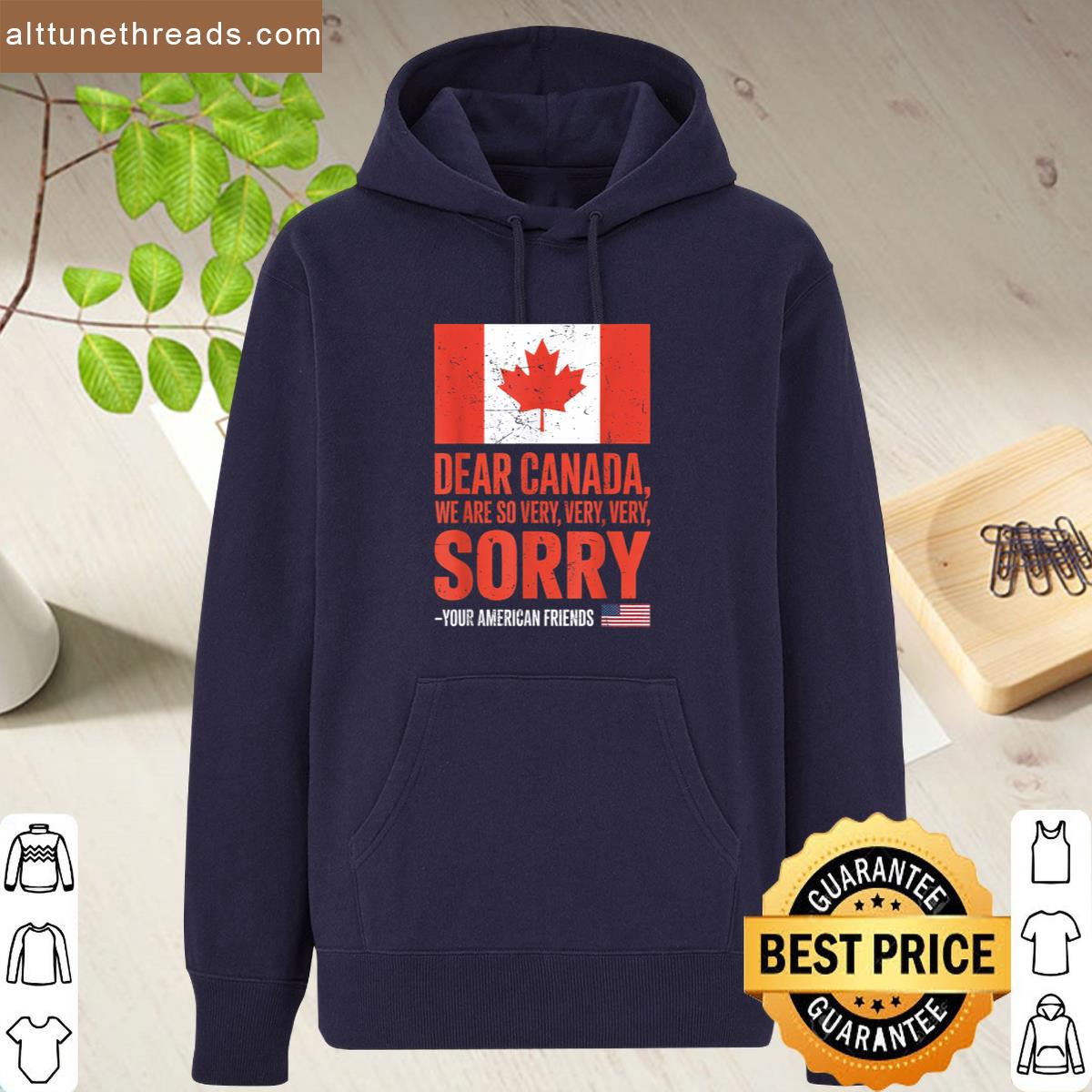 Dear Canada We Are So Very Very Very Sorry Shirt