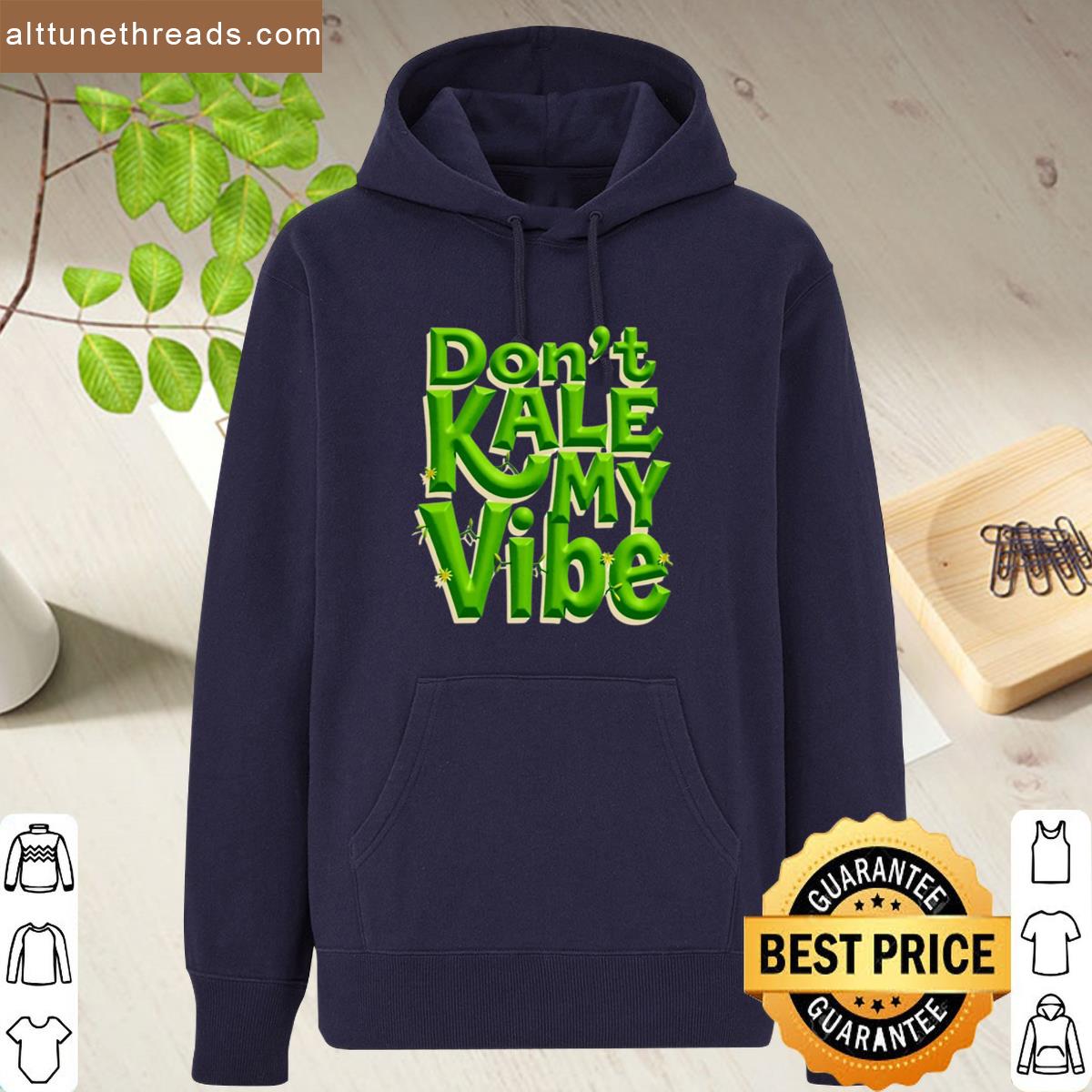 Dont Kale My Vibe Shirt