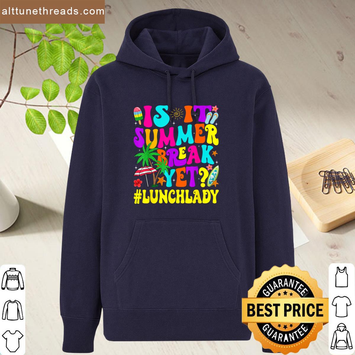 Funny Is It Summer Break Yet Lunch Lady End Of School Year Shirt