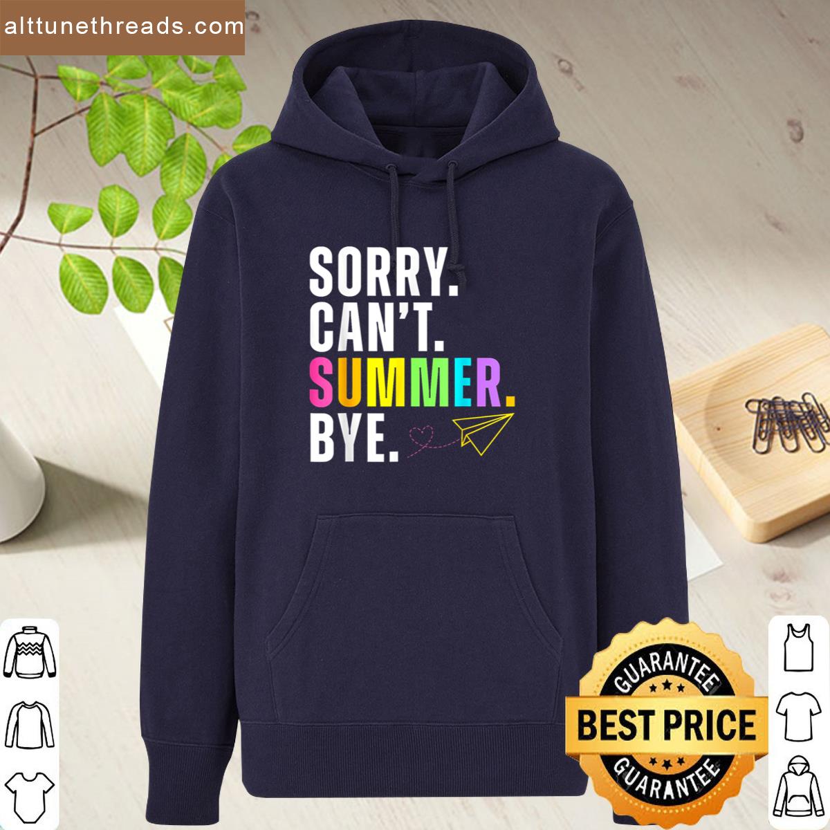 Funny Sorry Cant Summer Bye Teacher Last Day Of School Shirt