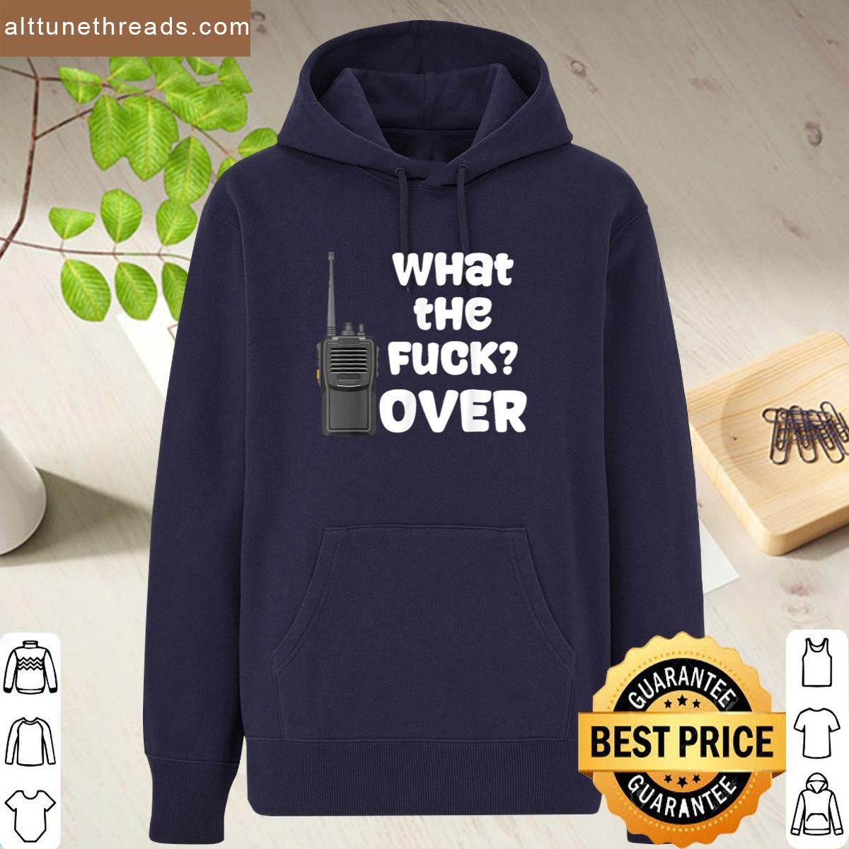 Funny Walkie Talkie Hand Radio What The Fuck Over Shirt