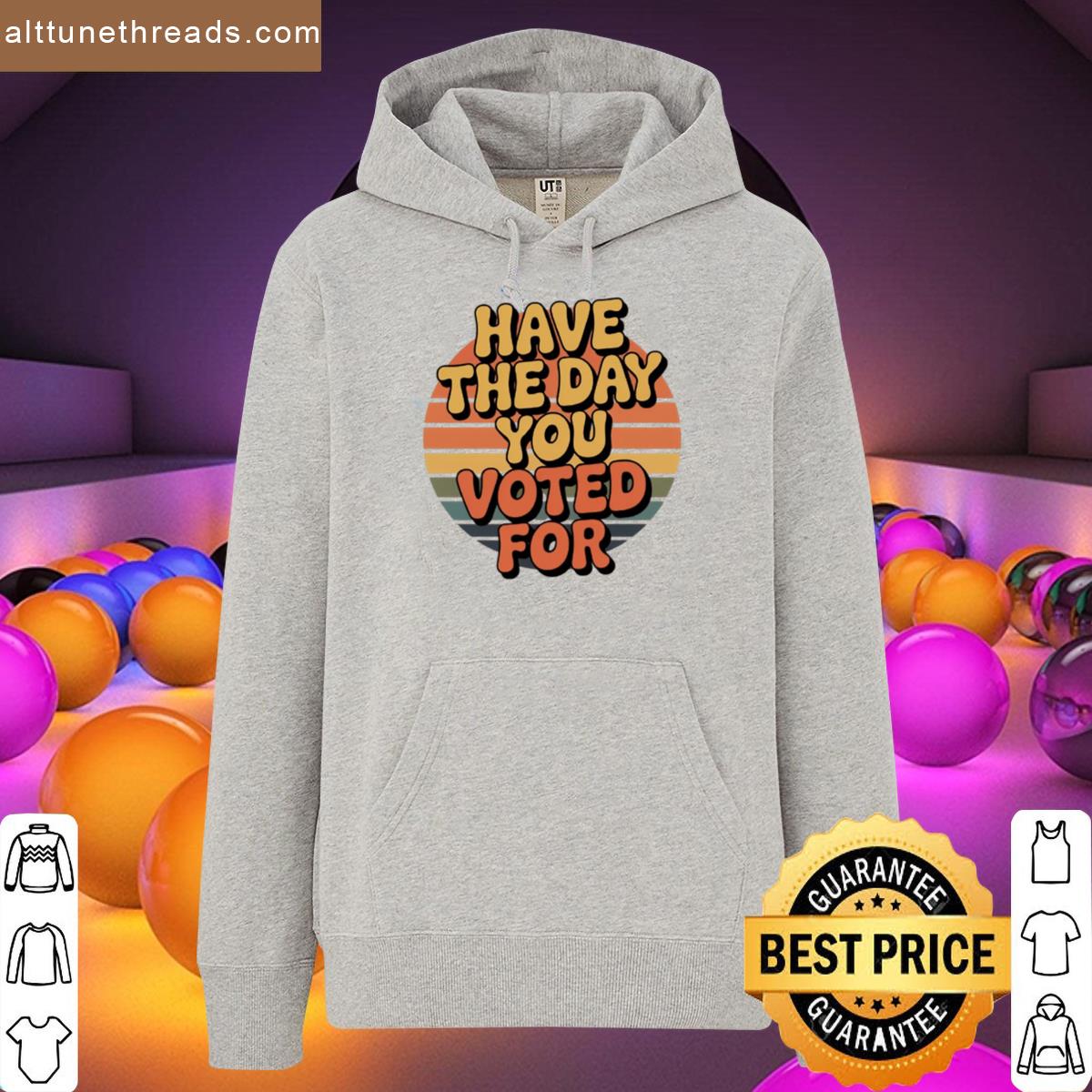 Have The Day You Voted For – Bold Political Meme Retro Tee Shirt