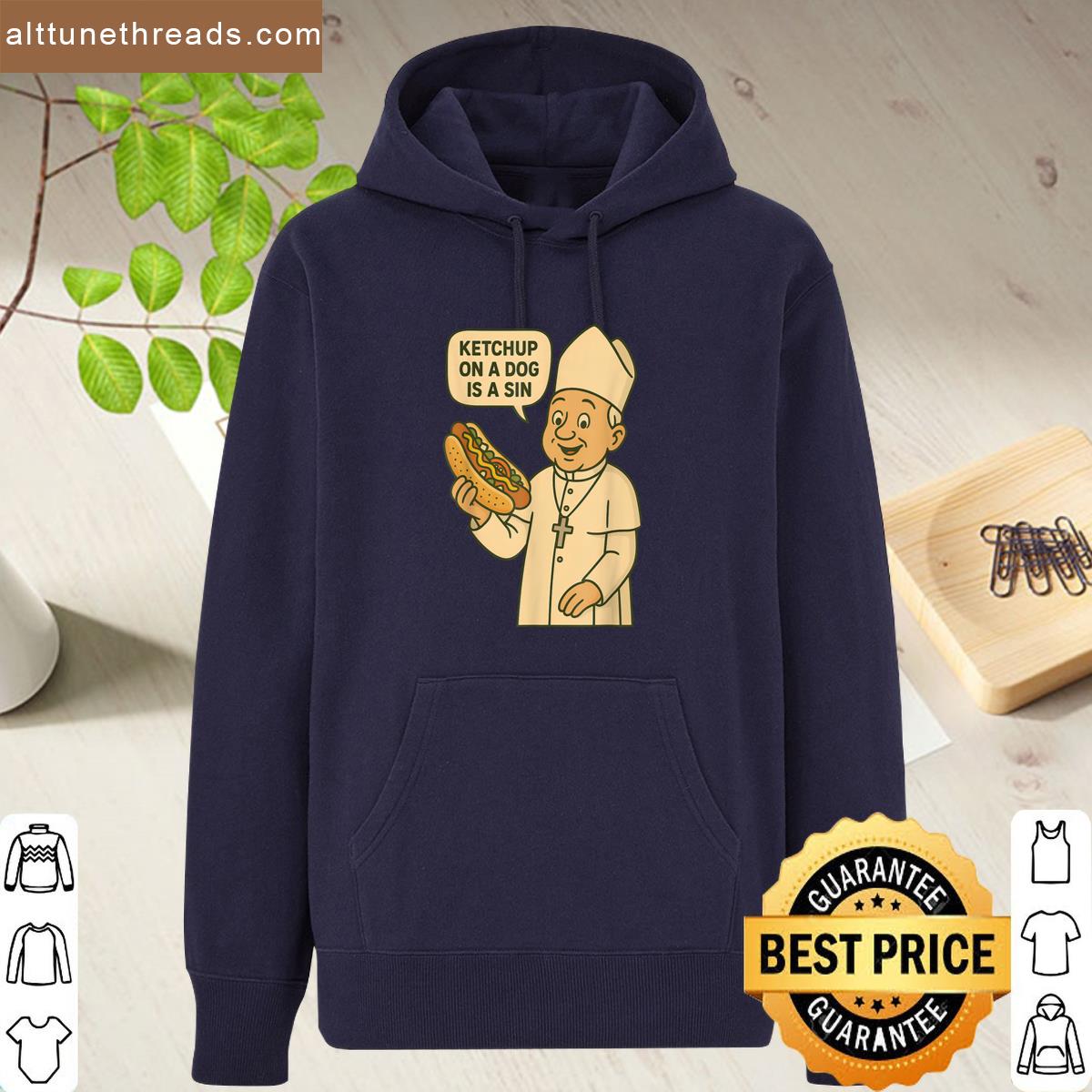 Ketchup On A Dog Is A Sin Chicago Hot Dog Da Pope Design Shirt