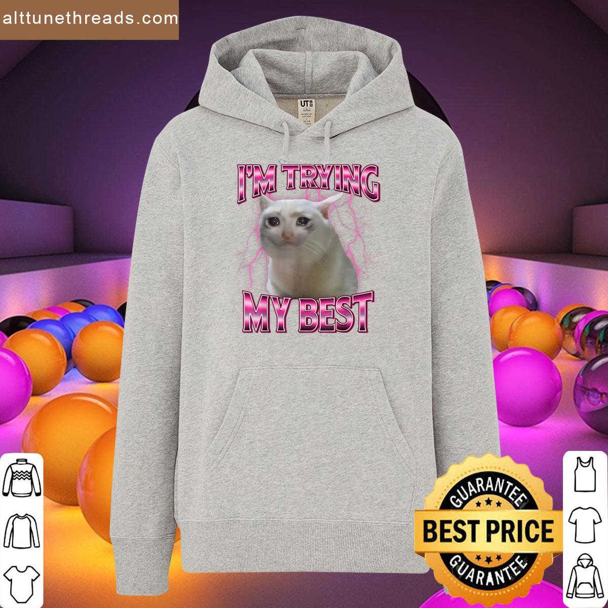 Im Trying My Best Silly Crying Cat Meme Funny Cats Animals Shirt