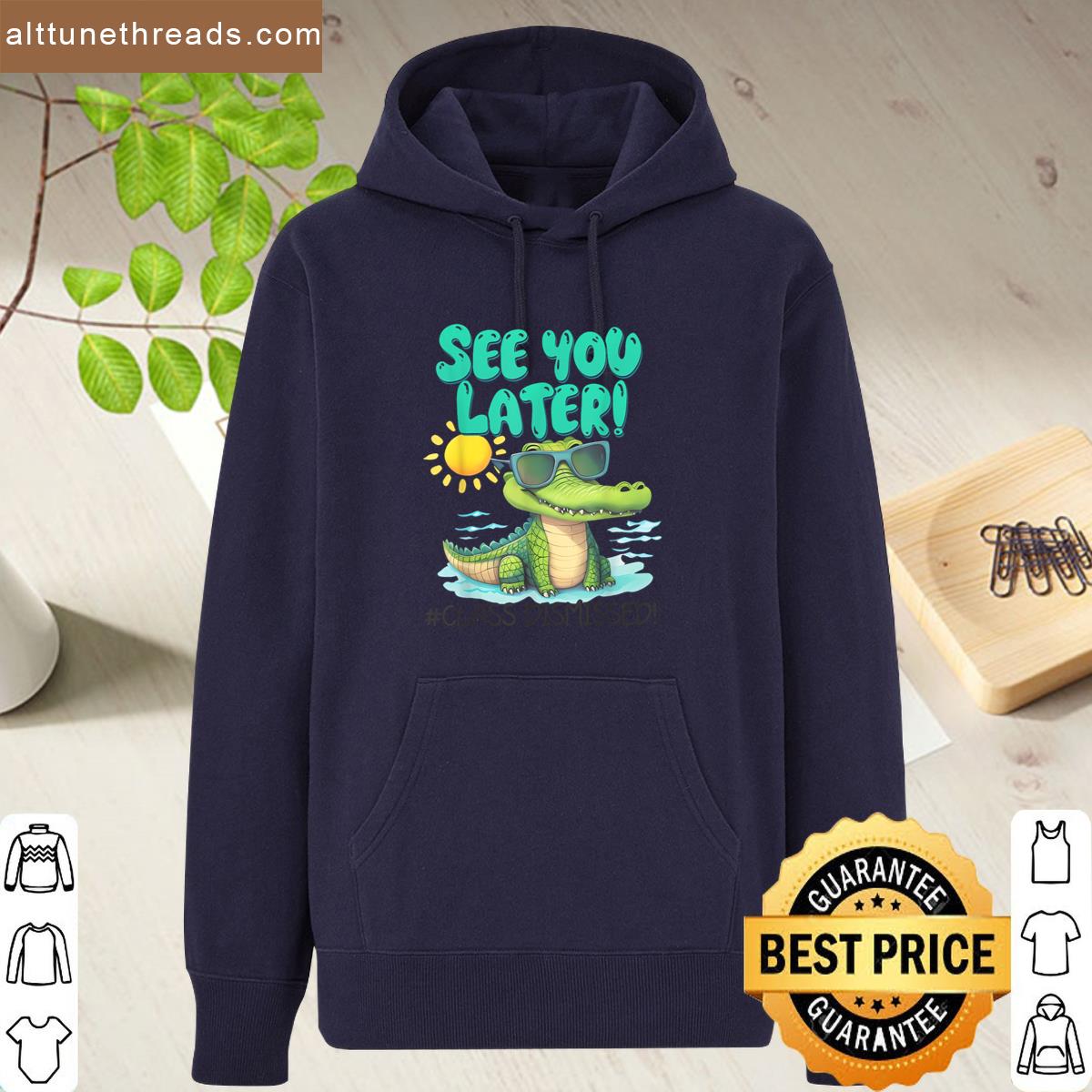 See You Later Alligator Class Dismissed Teacher End Of Year Shirt