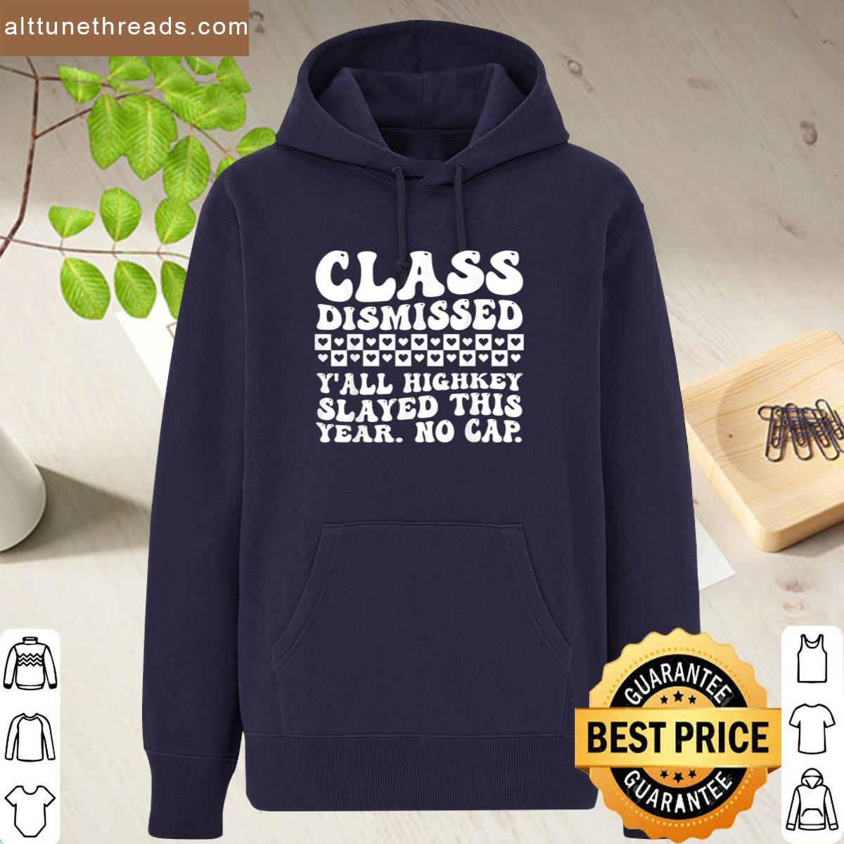Teacher Class Dismissed Yall Highkey Slayed This Year Shirt