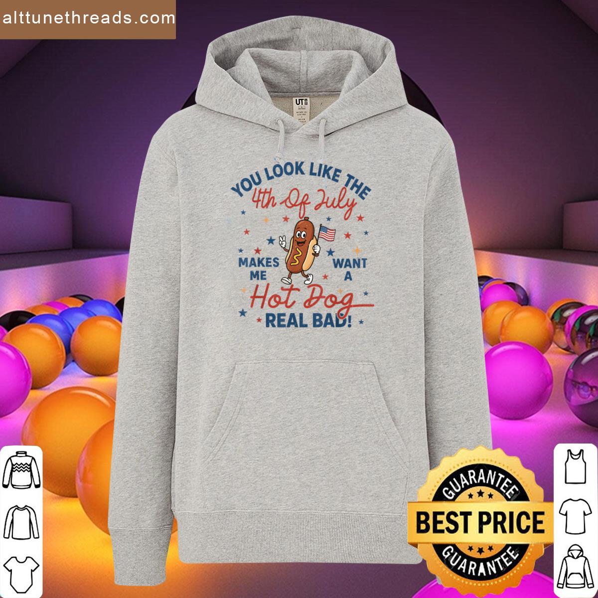 You Look Like The 4th Of July Makes Me Want Hotdog Real Bad Shirt