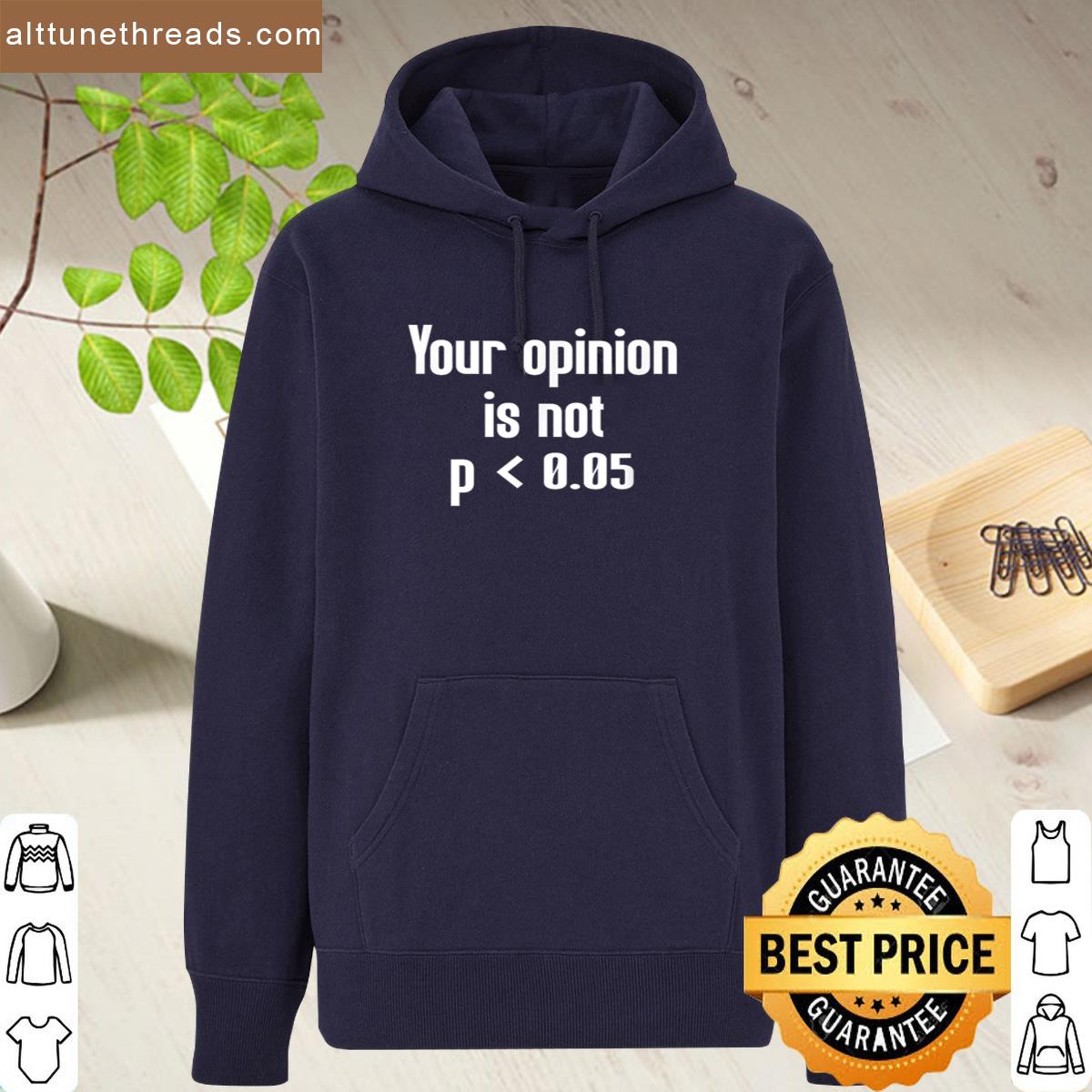 Your Opinion Is Not P Less Than 005 Shirt
