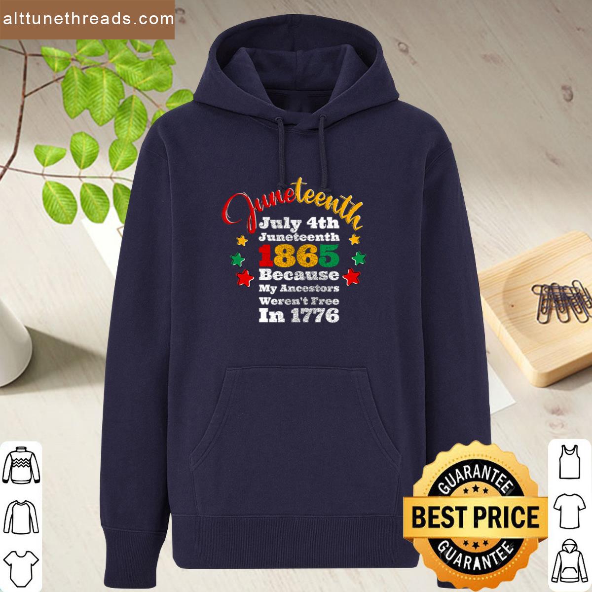 July 4th Juneteenth 1865 Because My Ancestors Werent Free In 1776 Shirt