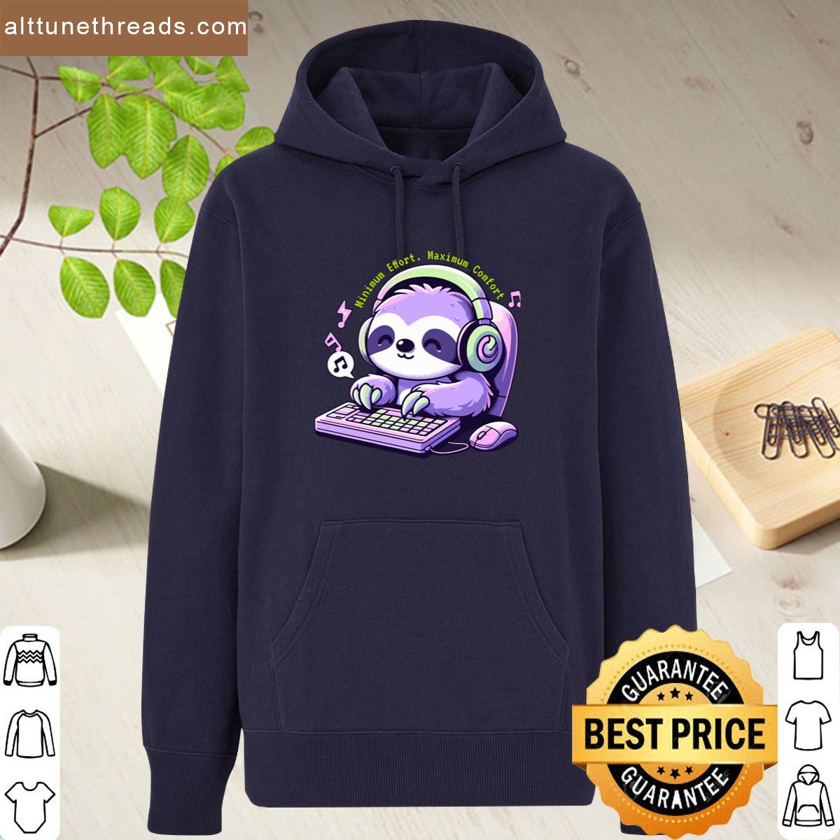 Minimum Effort Maximum Comfort Shirt