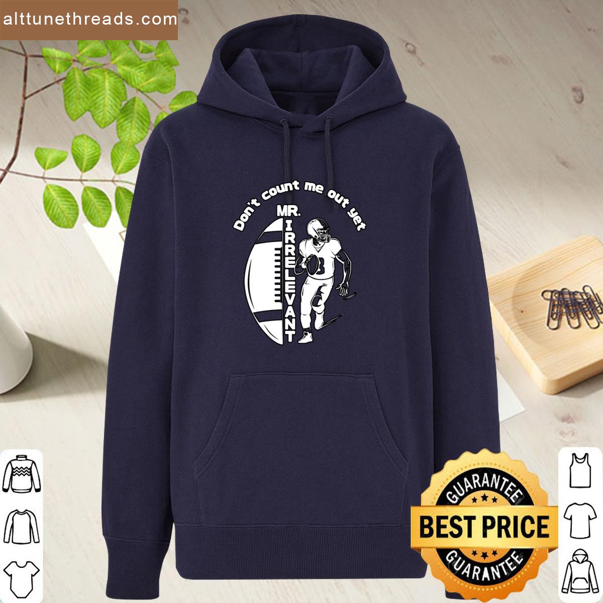 Mr Irrelevant Dont Count Me Out Yet Football Shirt