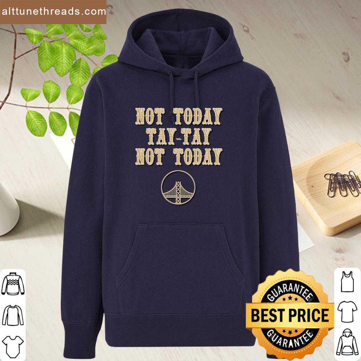 Not Today Tay Tay Not Today Bay Version Shirt