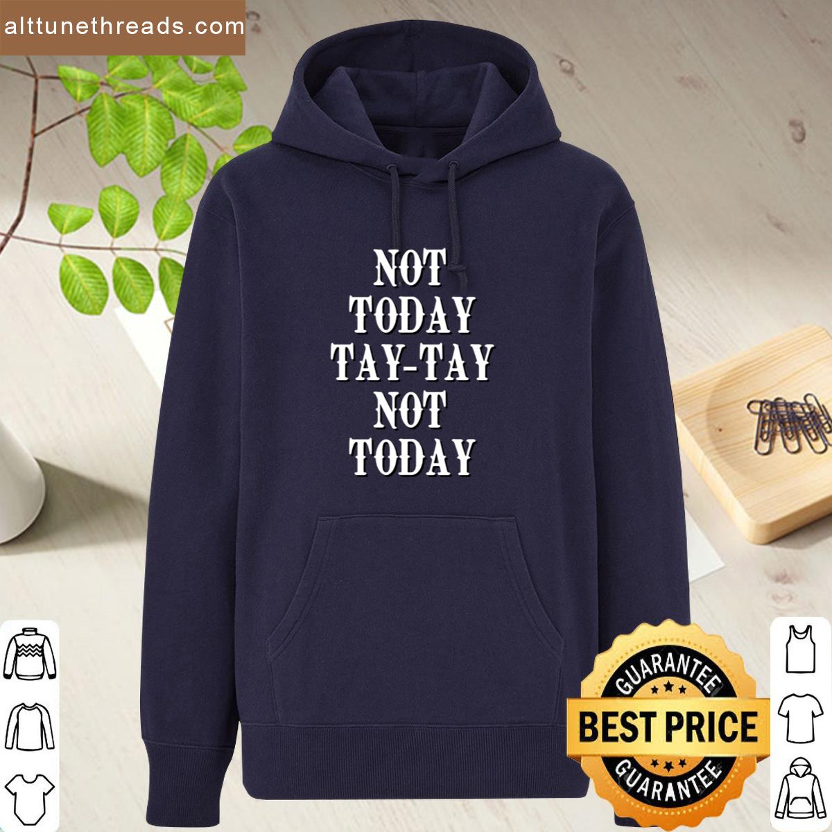Not Today Tay Tay Not Today Shirt