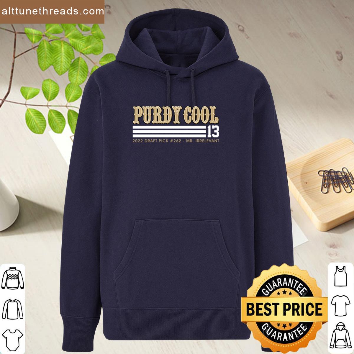 Purdy Cool 13 2022 Draft Pick 262 Mr Irrelevant Shirt