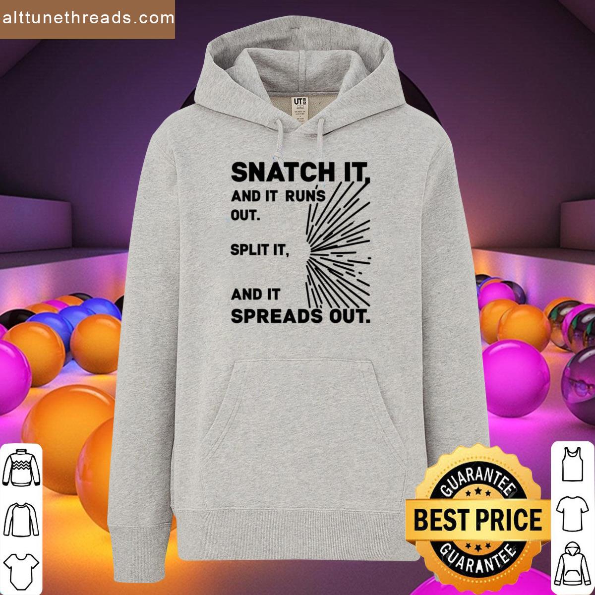 Snatch It Runs Out Split It Spreads Out Abundance Mindset Sharing Tee Minimalist Philosophical Wisdo Shirt