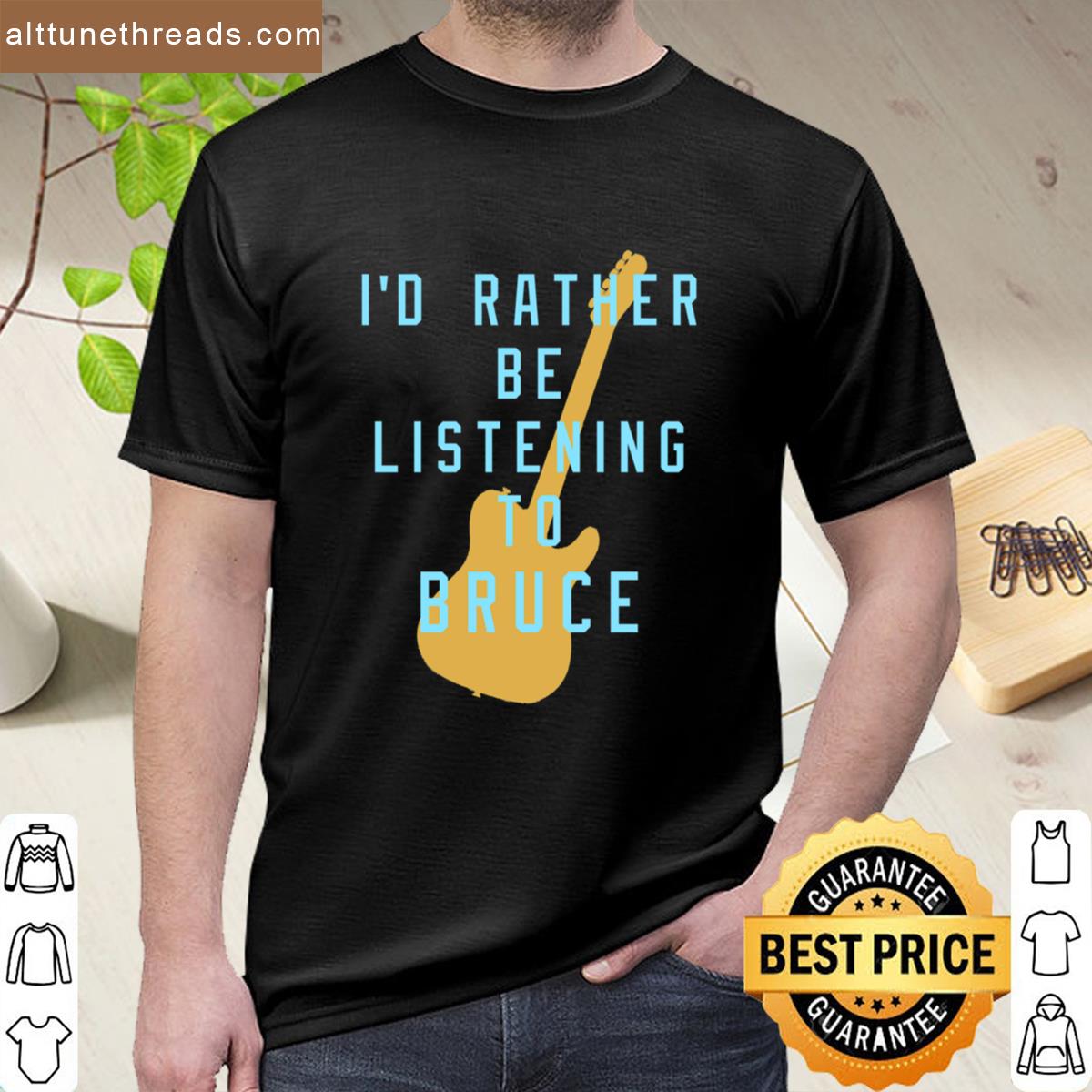I D Rather Be Listening To Bruce Fitted Scoop Shirt