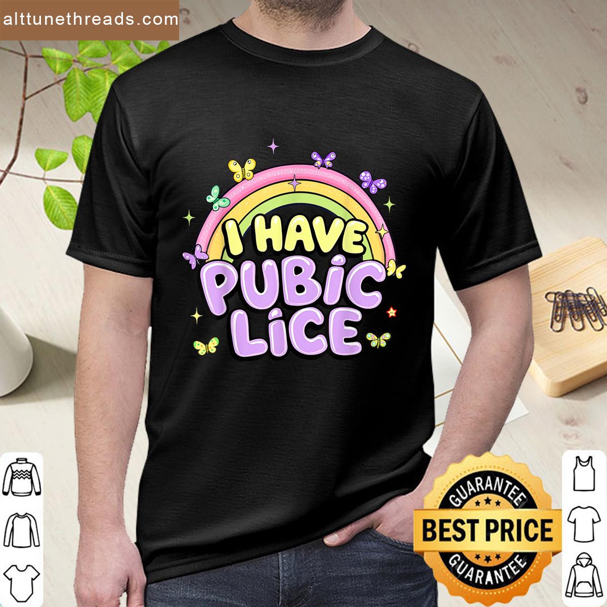 I Have Pubic Lice Offensive Embarrassing Adult Humor Women Shirt