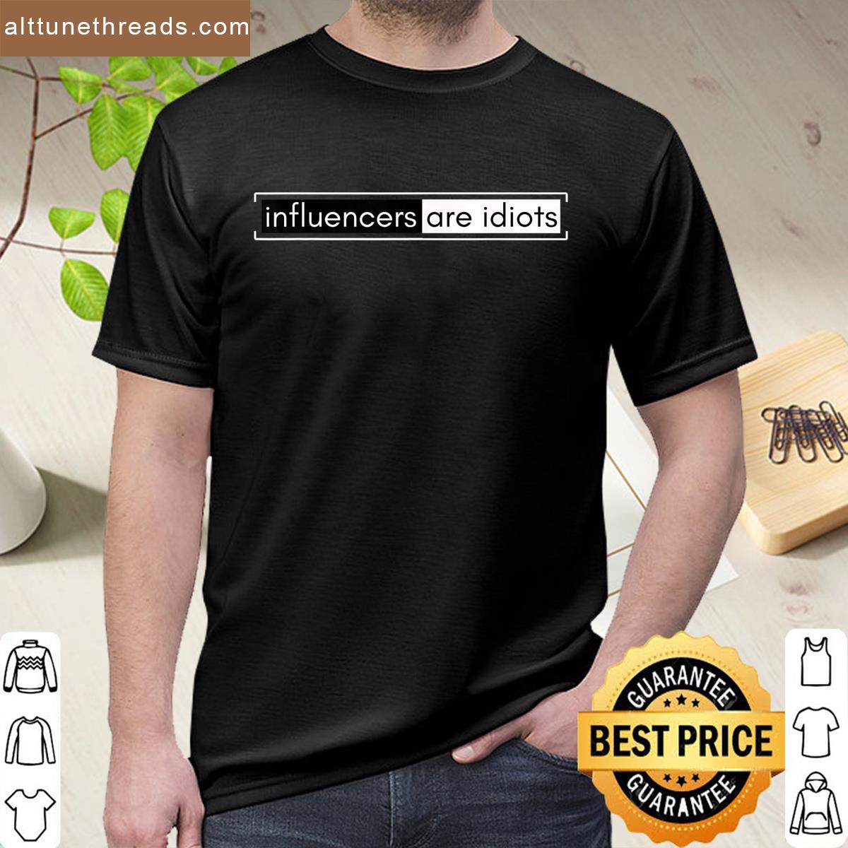 Influencers Are Idiots Funny Retro Humor Saying Apparel Shirt