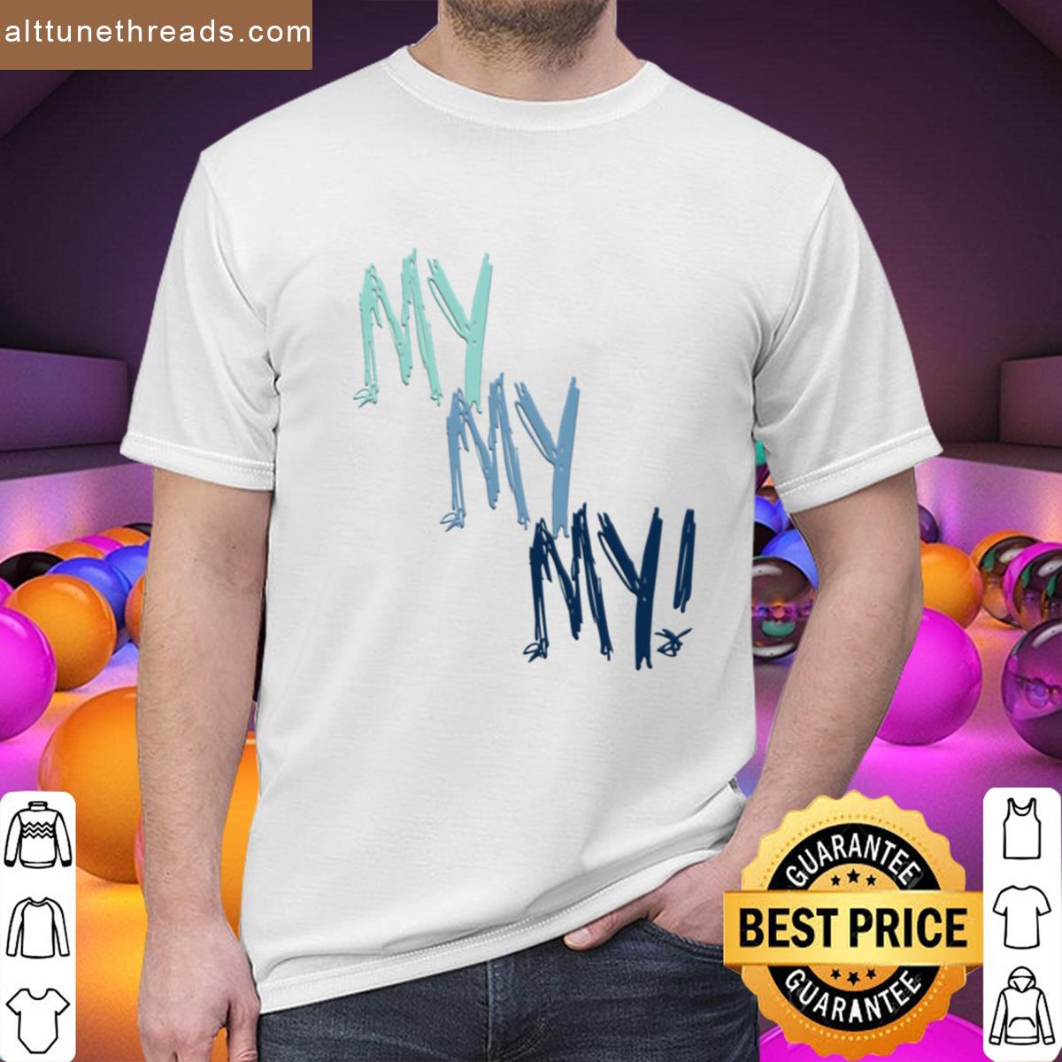 My My My Shirt