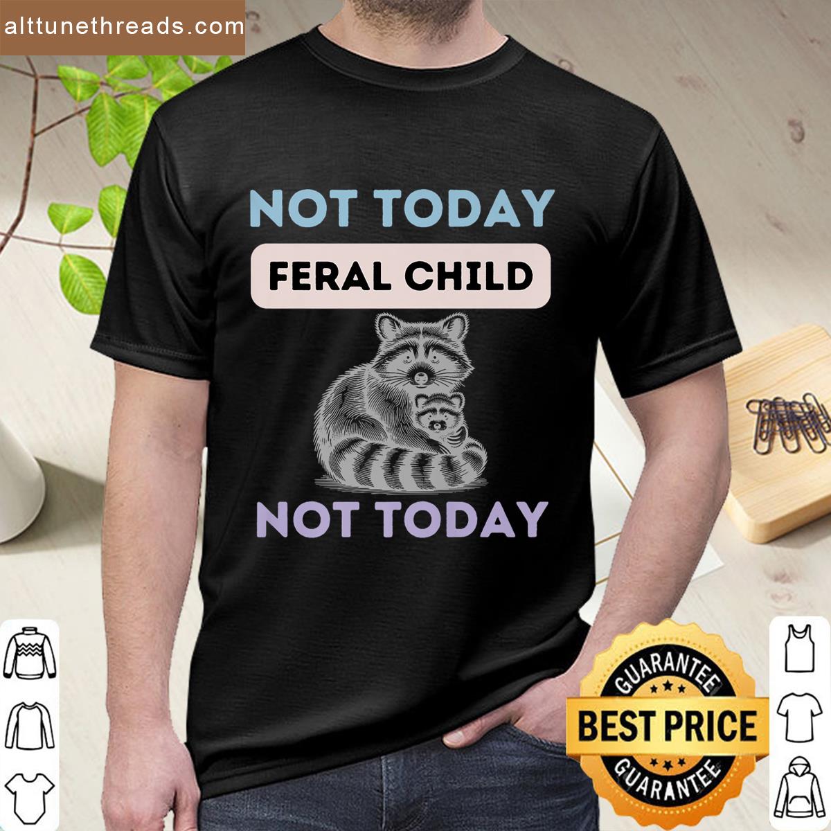 Not Today Feral Child Funny Saying For Adults Parents Premium Shirt
