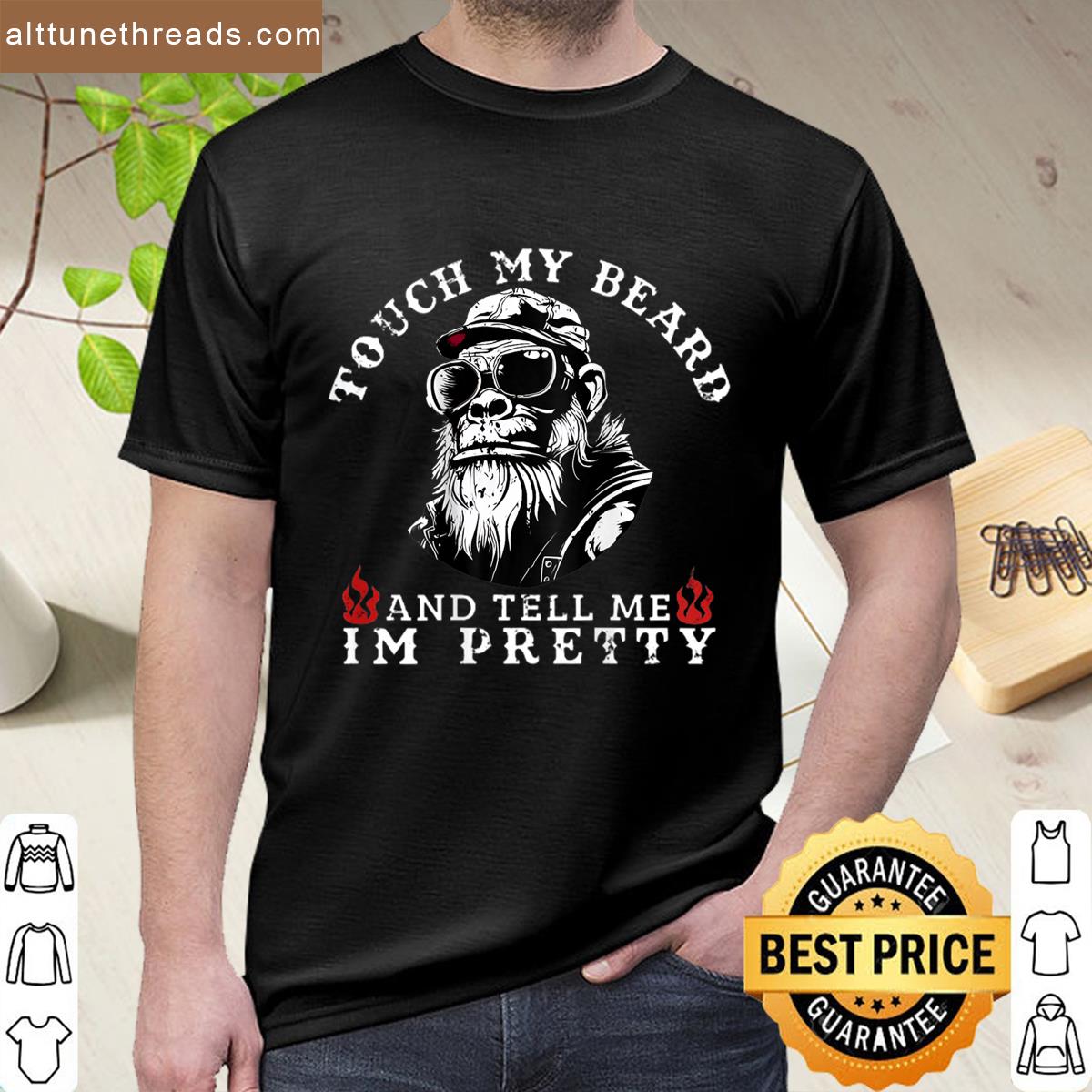On Back Touch My Beard And Tell Me Im Pretty Monkey Shirt