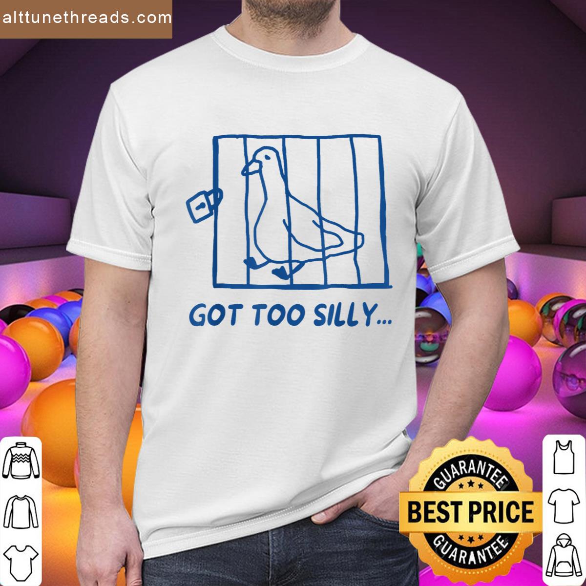Retro Got Too Silly Funny Meme Silly Goose Funny Saying Shirt