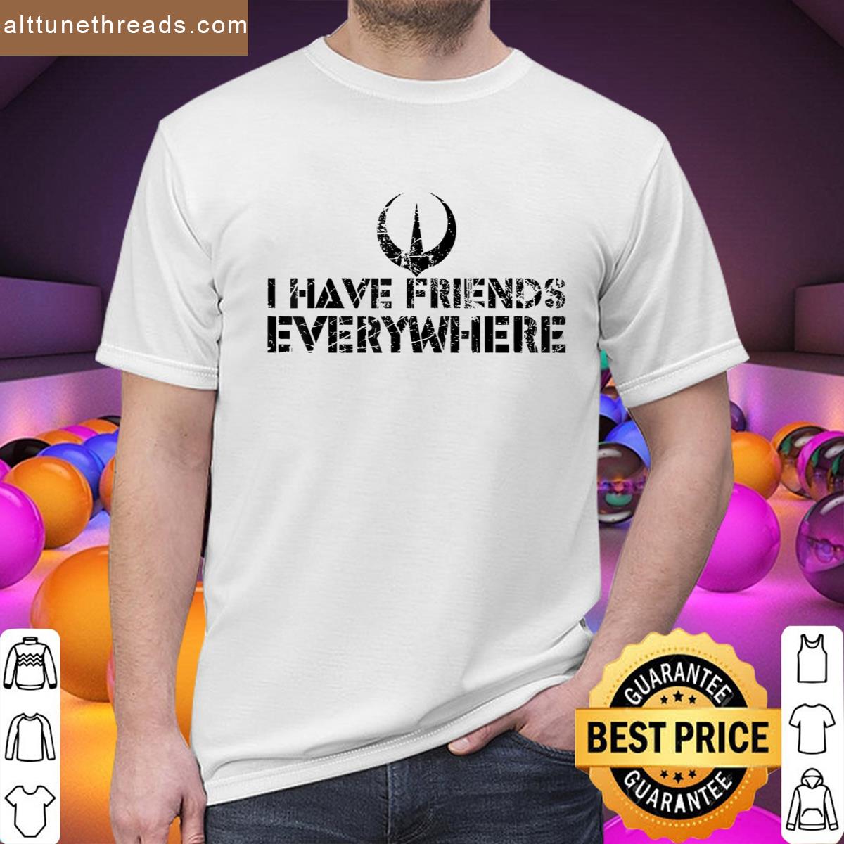 Retro I Have Friends Everywhere Andor Inspired Minimalist Shirt