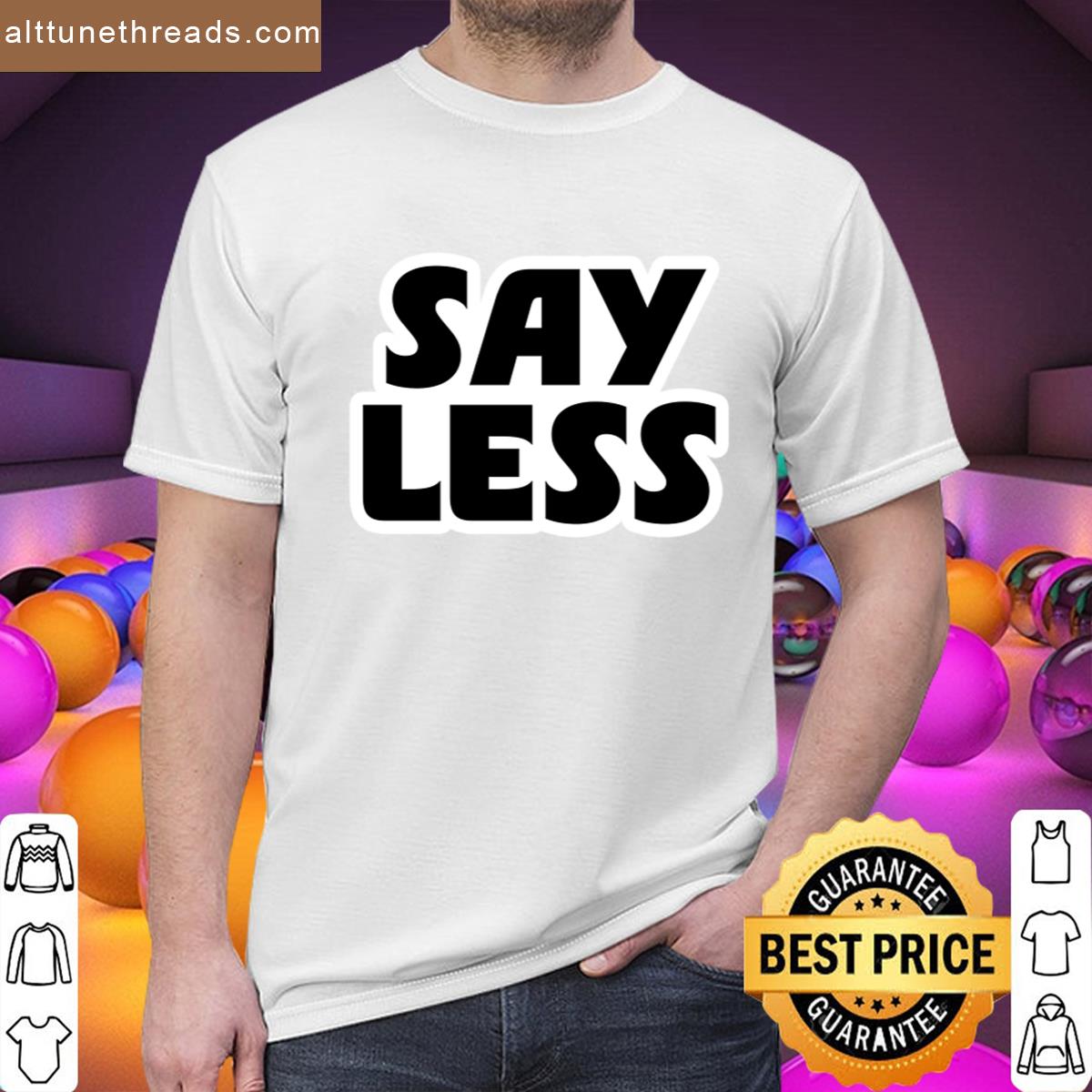 Say Less Shirt