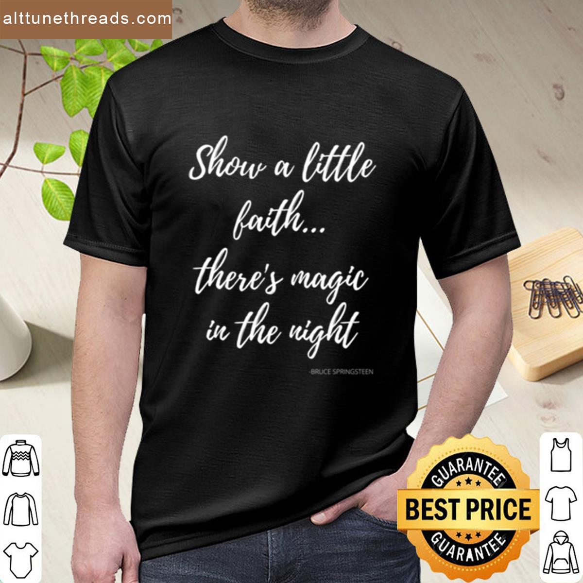 Show A Little Faith Theres Magic In The Night Shirt