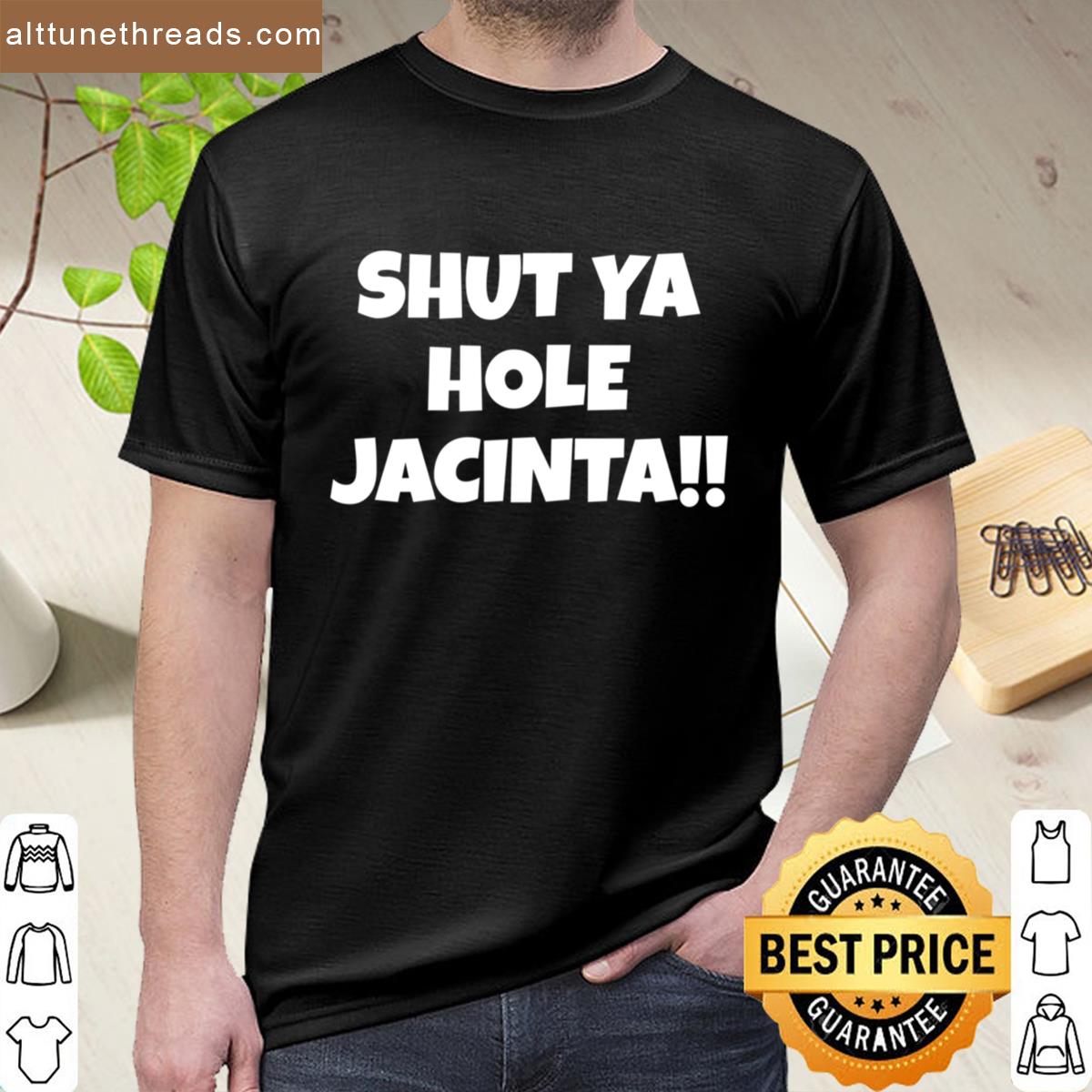 Shut Ya Hole Jacinta Shirt
