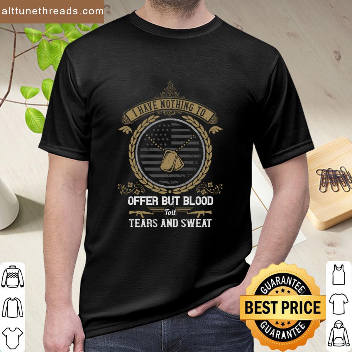 Soldier Quote I Have Nothing To Offer But Blood Tears And Sweat Oversized Shirt