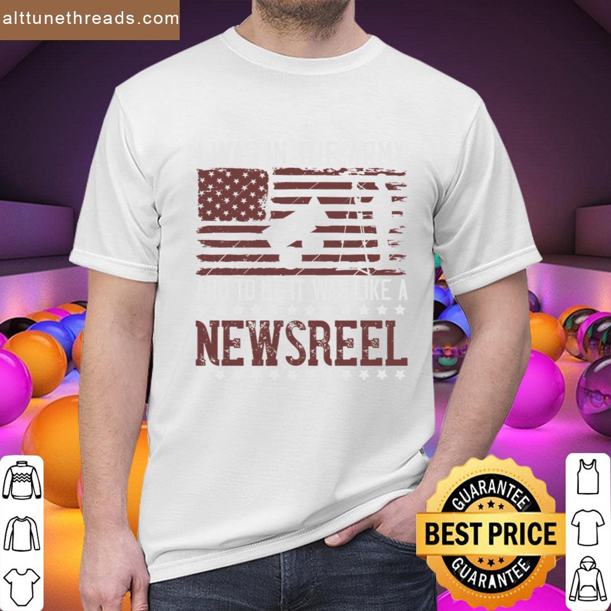 Soldier Quote I Was In The Army And To Me It Was Like A Newsreel Active Shirt