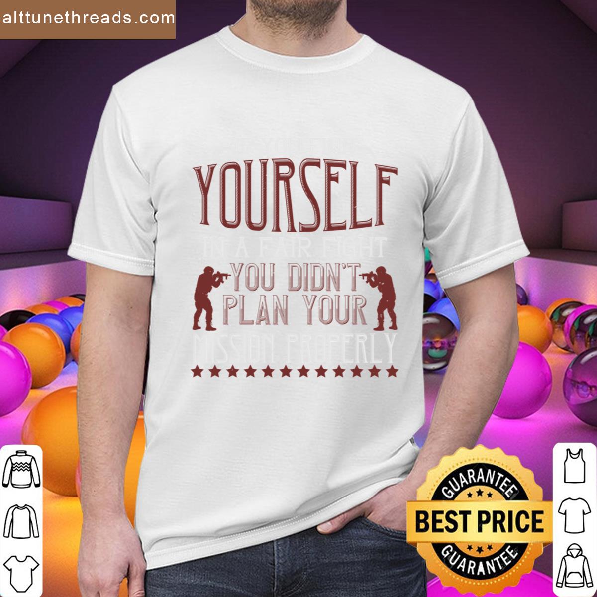 Soldier Quote If You Find Yourself In A Fair Fight You Didnt Plan Your Mission Properly Oversized Shirt