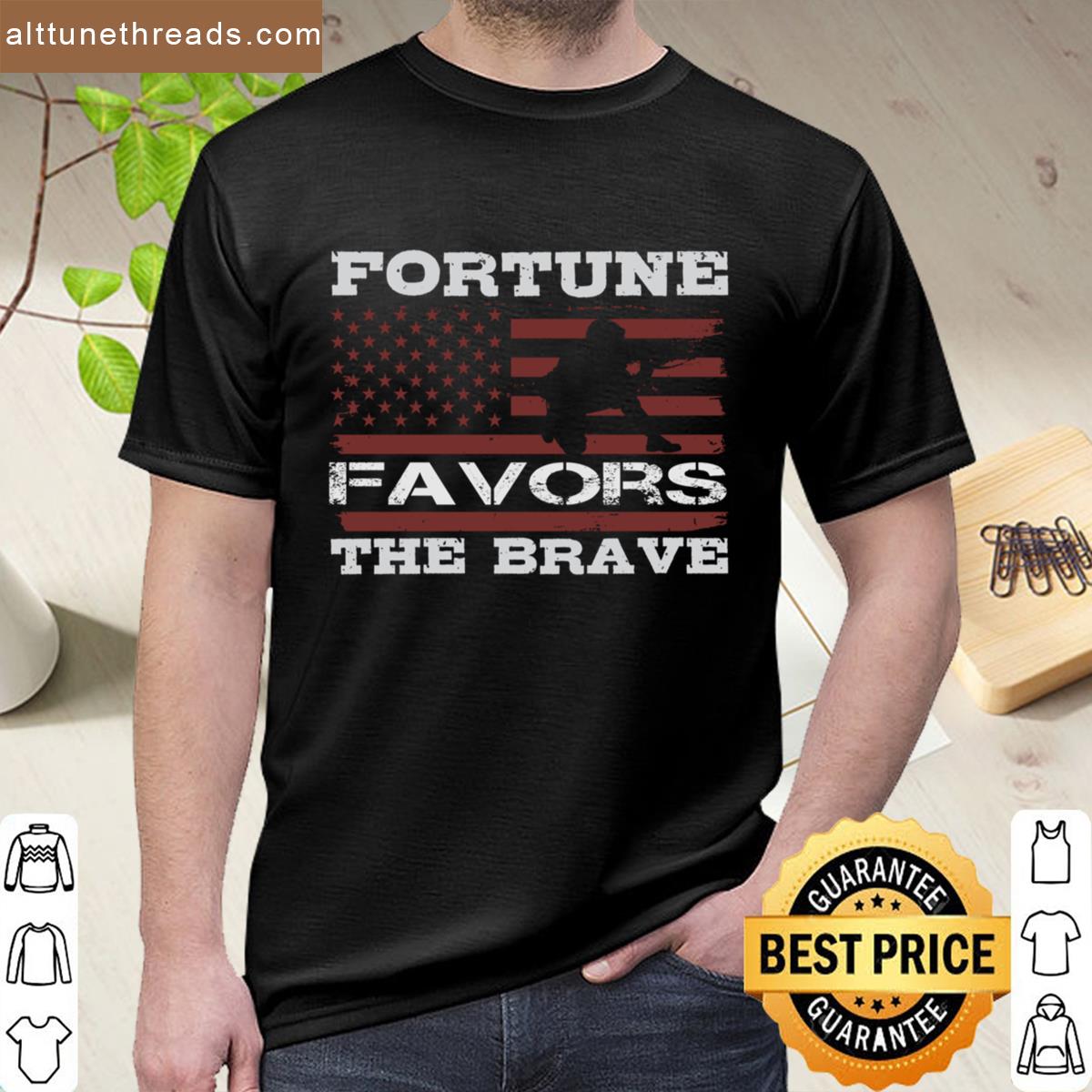 Soldier Quotes Fortune Favors The Brave Shirt