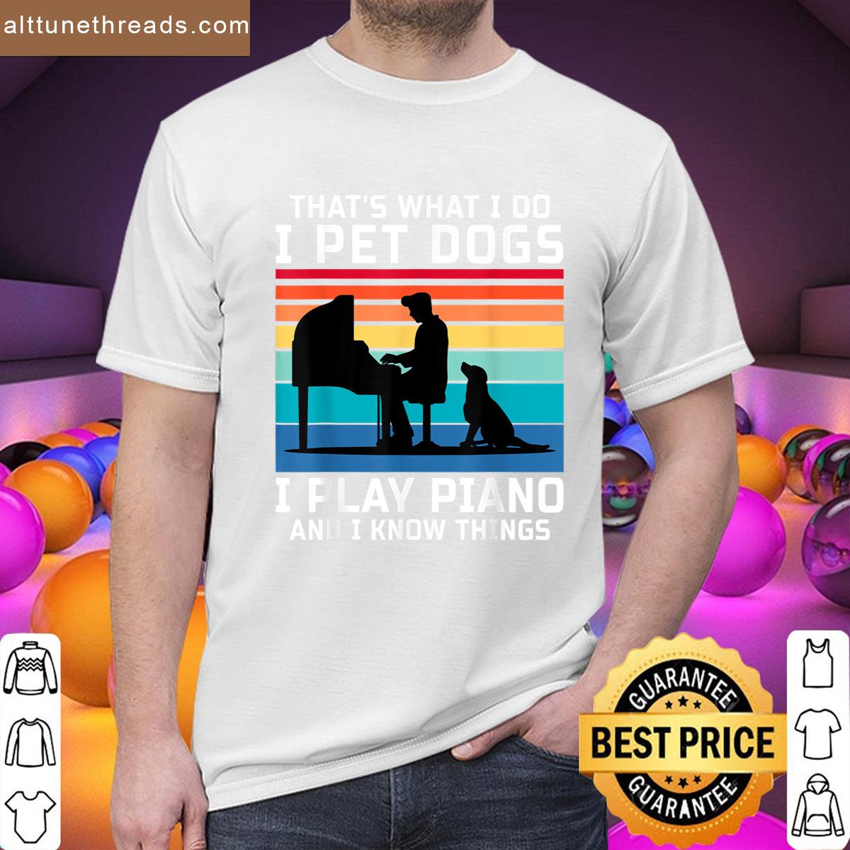 Thats What I Do I Pet Dogs I Play Piano And I Know Things Shirt