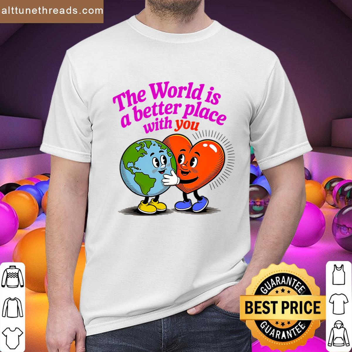 The World Is Better With You Retro Positive Shirt