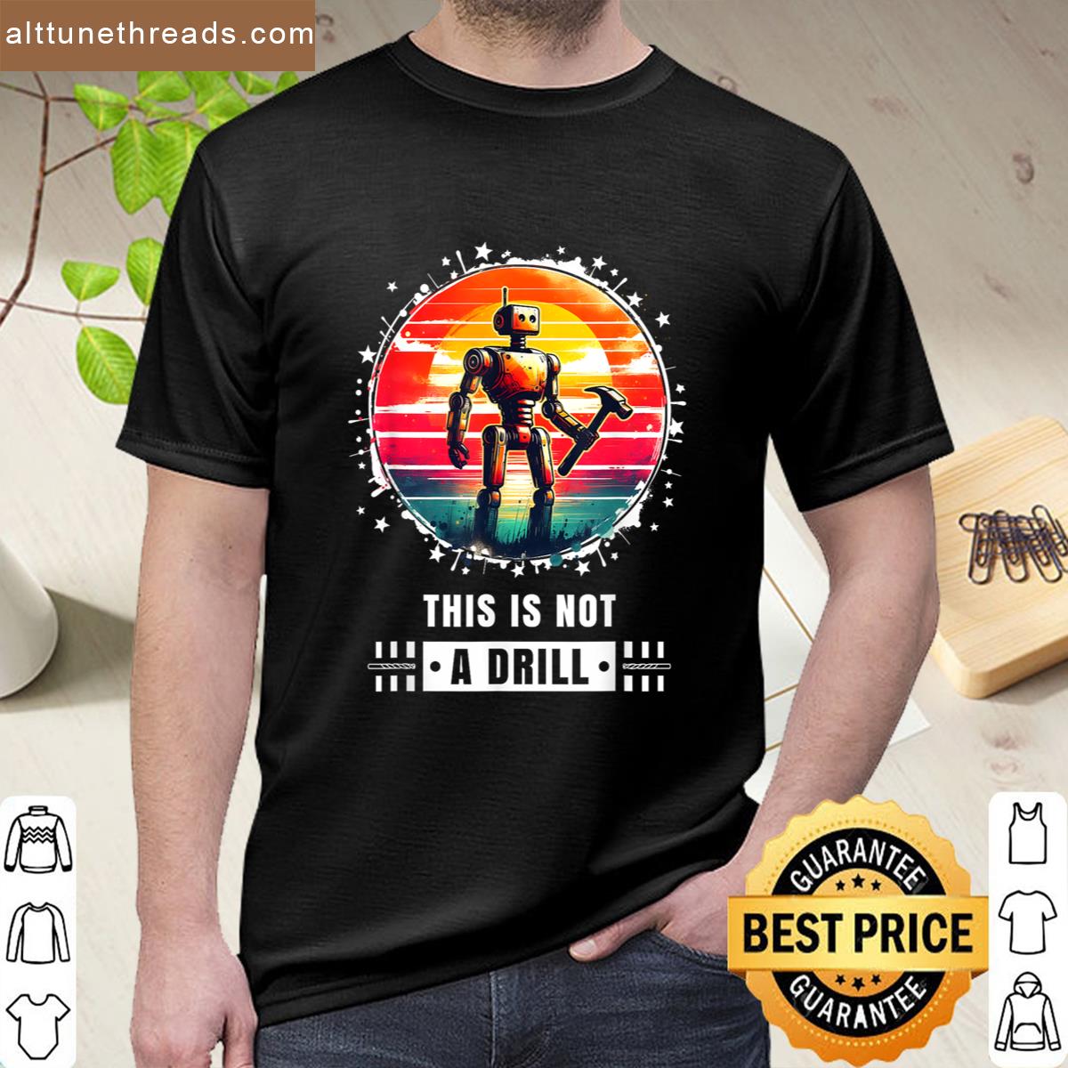 This Is Not A Drill Vintage Retro Robot Funny Saying Shirt