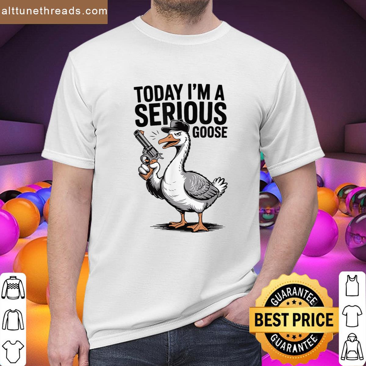 Today Im A Serious Goose Funny Goose With Gun Goose Lovers Shirt