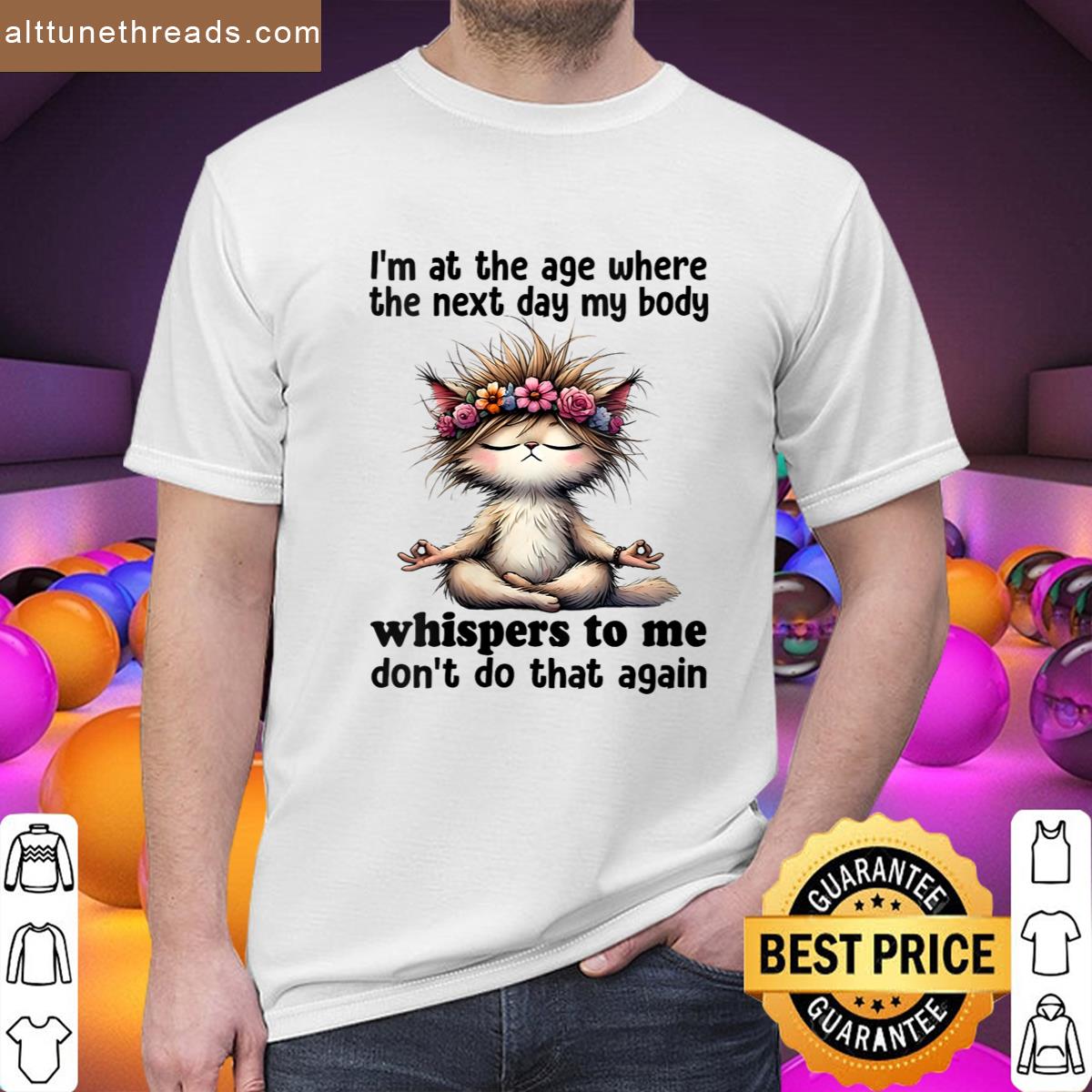 Womens Cat Im At A Age Where The Next Day My Body Whisper To Me Shirt