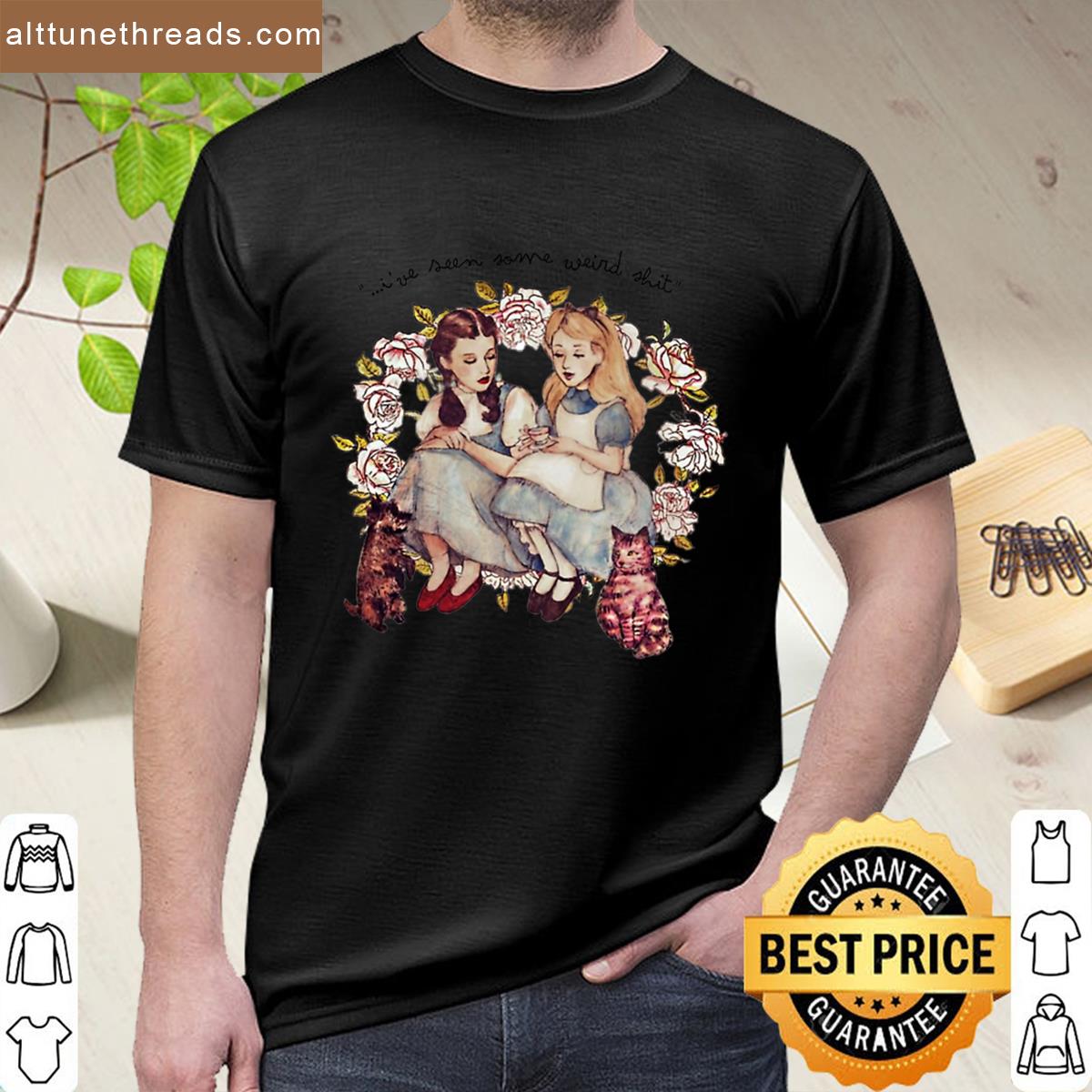 Alice And Dorothy Love Seen Some Weird Alice Wonderland Vintage Shirt