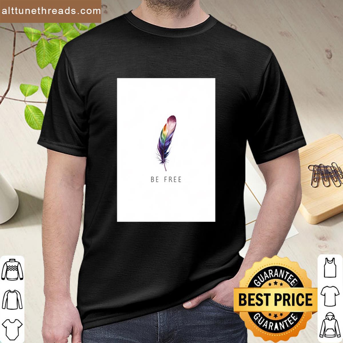 Be Free Shirt