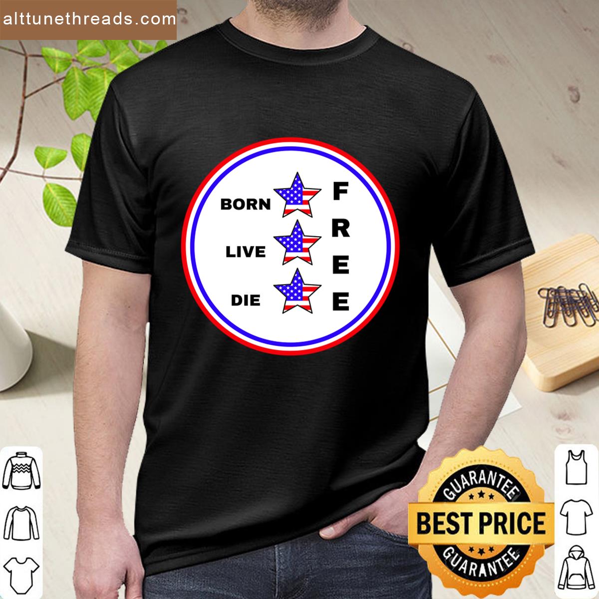 Born Free Live Free Die Free Shirt