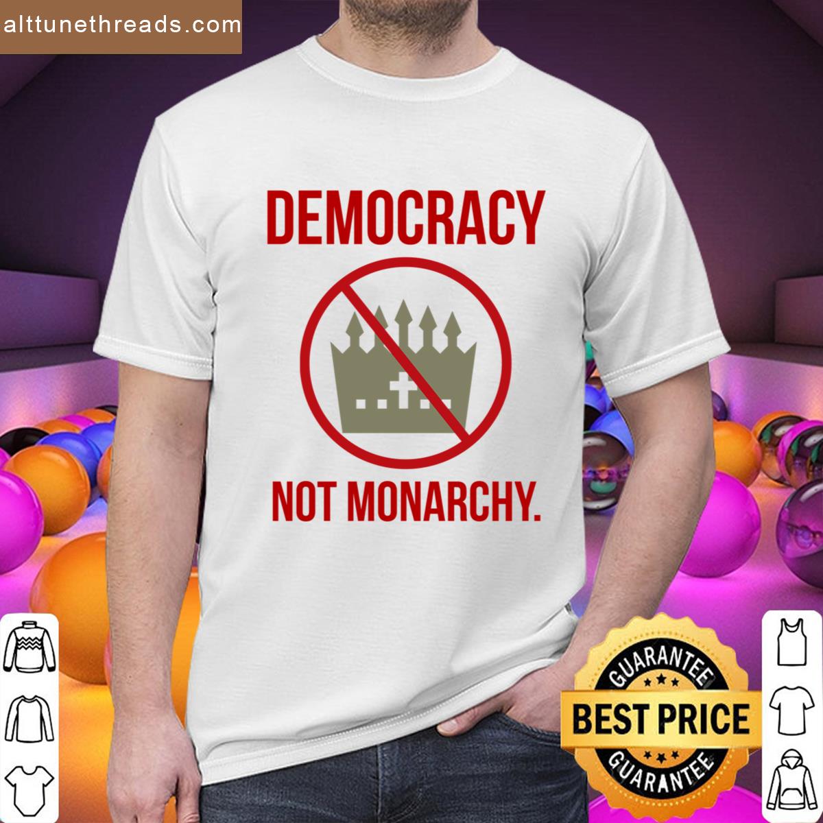 Democracy Not Monarchy Shirt
