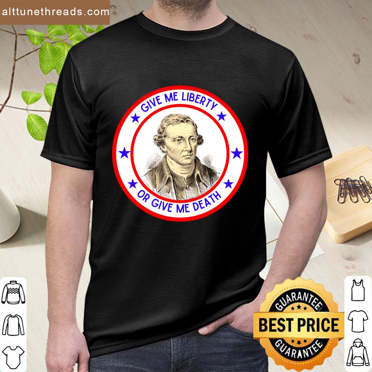Patrick Henry Give Me Liberty Or Give Me Death Shirt