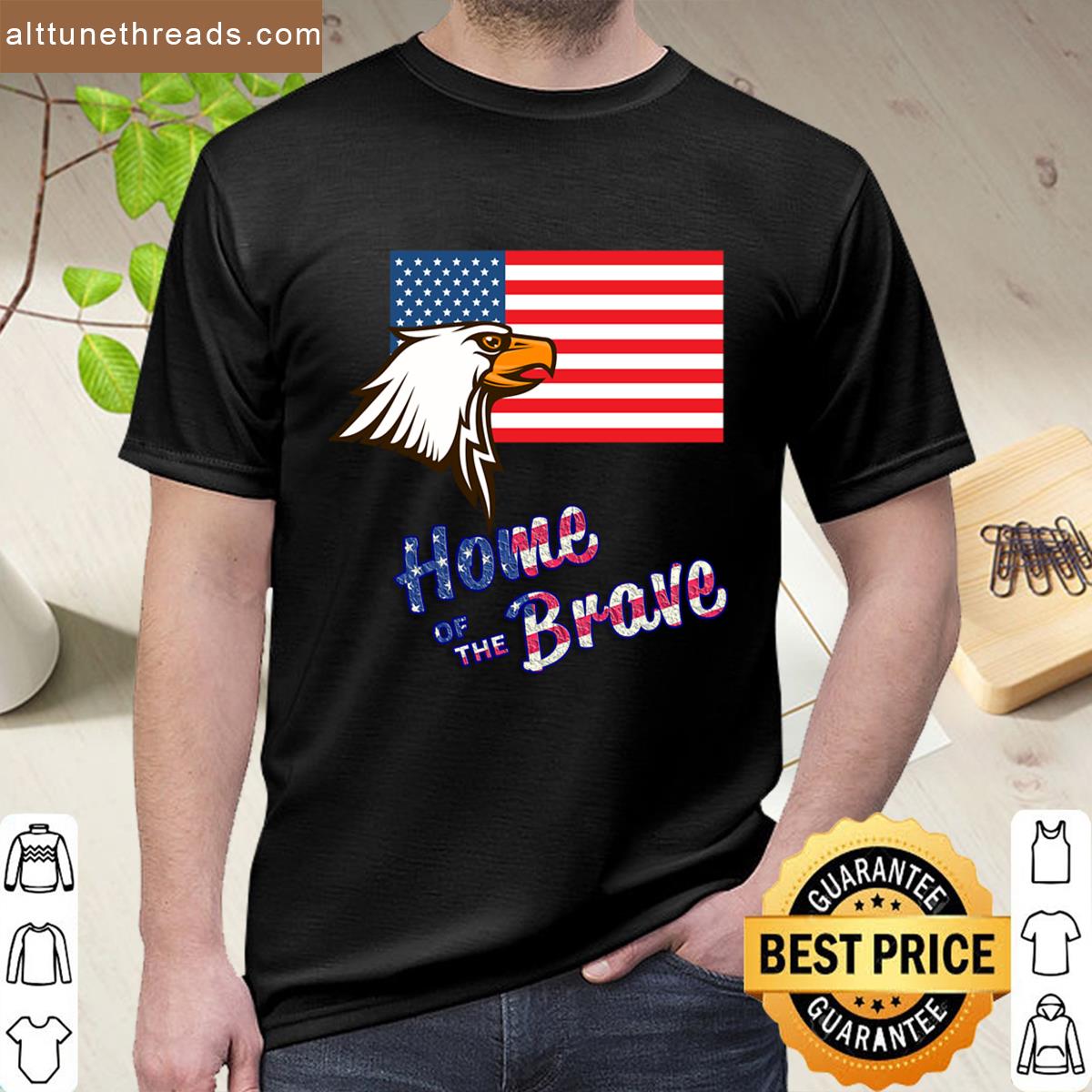 Patriotic Apparel For 4th Of July – Home Of The Brave Shirt