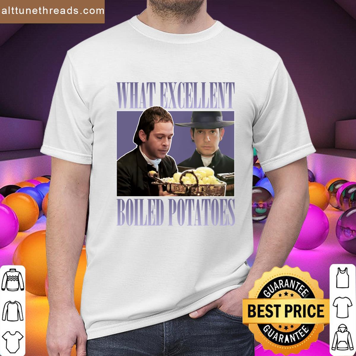 Pride And Prejudice What Exellent Boiled Potatoes Meme Shirt